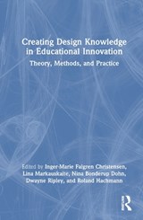 Creating Design Knowledge in Educational Innovation - Inger-Marie F. (University of Southern Denmark) Christensen ; Lina (University of Sydney Markauskaite ; Nina (University of Southern Denmark) Bonderup Dohn - 9781032489223