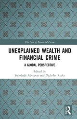 Unexplained Wealth and Financial Crime - Folashade Adeyemo ; Nicholas (Nicholas Ryder is Professor in Financial Crime Ryder - 9781032499307