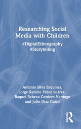 Researching Social Media with Children - Antonio (Universidad Europea de Madrid) Silva Esquinas ; Jorge (Universidad Europea de Madrid) Ramiro Perez Suarez ; Raquel (Universidad Europea de Madrid) Rebeca Cordero Verdugo ; Julio (Universidad Europea de Madrid) Diaz Galan - 9781032502915