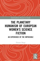 The Planetary Humanism of European Women's Science Fiction - Eleanor Drage - 9781032503509