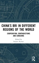 China's BRI in Different Regions of the World - SANJEEV (ZAKIR HUSAIN DELHI COLLEGE,  University of Delhi, India) Kumar - 9781032508320
