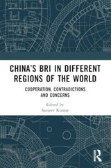 China’s BRI in Different Regions of the World - Sanjeev Kumar - 9781032508337
