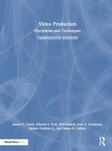 Video Production - JAMES C. (BOWLING GREEN STATE UNIVERSITY,  USA) Foust ; Edward J. (California State University, Fullerton, USA) Fink ; Phil (Bowling Green State University, USA) Beskid ; Jose A. (Bowling Green State University, USA) Cardenas ; Robert (Middle Tennessee State University, USA) Gordon Jr. ; James B. (S - 9781032511009