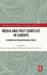 Media and Past Conflict in Europe - Eugenia (University College Dublin Siapera ; Anke (University of Greifswald Fiedler ; Kenneth (University of Agder Andresen - 9781032513959
