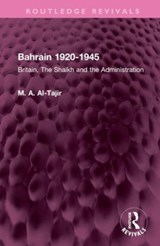 Bahrain 1920-1945 - M. A. Al-Tajir - 9781032514963