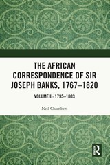 The African Correspondence of Sir Joseph Banks, 1767–1820 - Neil Chambers - 9781032530352