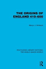 The Origins of England 410-600 - Martyn J. Whittock - 9781032533483