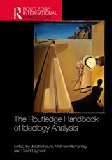 The Routledge Handbook of Ideology Analysis - Juliette (University of Lille Faure ; Mathew (University of Nottingham Humphrey ; David (Simon Fraser University Laycock - 9781032534350