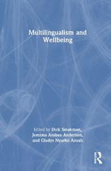 Multilingualism and Wellbeing - Dick Smakman ; Jemima Asabea Anderson ; Gladys Nyarko Ansah - 9781032535432