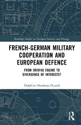 French-German Military Cooperation and European Defence - Delphine Deschaux-Dutard - 9781032544076