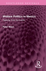 Welfare Politics in Mexico - Peter Ward - 9781032556833