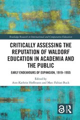 Critically Assessing the Reputation of Waldorf Education in Academia and the Public: Early Endeavours of Expansion, 1919–1955 - Ann-Kathrin (University of Hagen Hoffmann ; Marc Fabian (University of Hagen Buck - 9781032569260
