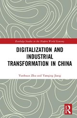 Digitalization and Industrial Transformation in China - Zhu Yunhuan ; Jiang (Shanghai International Studies University Yanqing - 9781032574455