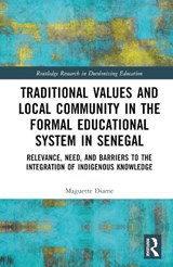 Traditional Values and Local Community in the Formal Educational System in Senegal - MAGUETTE (UNIVERSITY OF MASSACHUSETTS AMHERST,  USA) Diame - 9781032575391