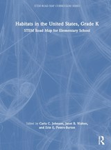 Habitats in the United States, Grade K - CARLA C. (PURDUE UNIVERSITY,  USA) Johnson ; Janet B. (North Carolina State University, USA) Walton ; Erin E. Peters-Burton - 9781032579245