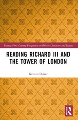 Reading Richard III and the Tower of London - Kristen (Marywood University Deiter - 9781032580432