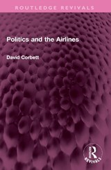Politics and the Airlines - David Corbett - 9781032580883