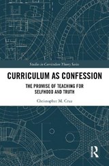 Curriculum as Confession - Christopher M. Cruz - 9781032586649