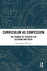 Curriculum as Confession - Christopher M. Cruz - 9781032587370