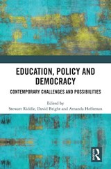 Education, Policy and Democracy - Stewart (University of Southern Queensland Riddle ; David (Monash University Bright ; Amanda (Manchester Institute of Education Heffernan - 9781032588261