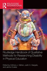 Routledge Handbook of Qualitative Methods for Researching Disability in Physical Education - Anthony J. (Leeds Beckett University Maher ; Justin A. (Old Dominion University Haegele ; Janine (Loughborough University Coates - 9781032591018