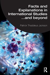 Facts and Explanations in International Studies...and beyond - Patrick Thaddeus (American University Jackson - 9781032597041