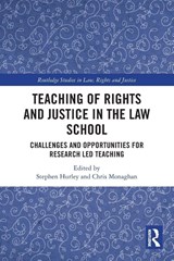 Teaching of Rights and Justice in the Law School - Stephen Hurley ; Chris Monaghan - 9781032601861