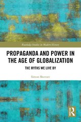 Propaganda and Power in the Age of Globalization - Simon Sherratt - 9781032603926