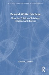 Beyond White Privilege - ANDREW J. (SAINT MARY'S COLLEGE,  USA) Pierce - 9781032609454