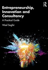 Entrepreneurship, Innovation and Consultancy - Wael Saghir - 9781032619743