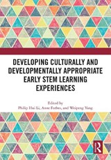Developing Culturally and Developmentally Appropriate Early STEM Learning Experiences - Philip Hui (Shanghai Normal University Li ; Anne (Macquarie University Forbes ; Weipeng Yang - 9781032634159