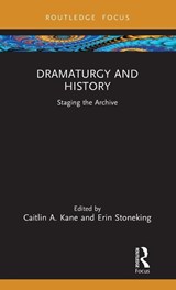 Dramaturgy and History - Caitlin A. Kane ; Erin Stoneking - 9781032636283