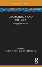 Dramaturgy and History - Caitlin A. Kane ; Erin Stoneking - 9781032636290