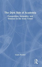 The Dark Side of Academia - Gayle Brewer - 9781032639314