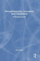 Entrepreneurship, Innovation and Consultancy - Wael Saghir - 9781032650791