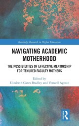 Navigating Academic Motherhood - Elizabeth Gates Bradley ; Vonzell Agosto - 9781032651668