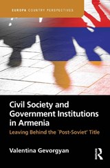 Civil Society and Government Institutions in Armenia - Valentina Gevorgyan - 9781032669359