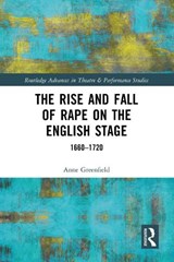 The Rise and Fall of Rape on the English Stage - Anne Greenfield - 9781032676968