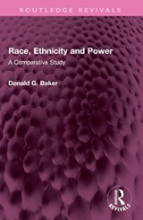 Race, Ethnicity and Power - Donald G. Baker - 9781032711928