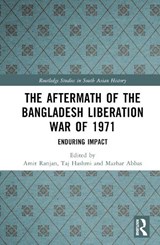 The Aftermath of the Bangladesh Liberation War of 1971 - AMIT (NATIONAL UNIVERSITY OF SINGAPORE,  Singapore) Ranjan ; Taj (York University, Canada) Hashmi ; Mazhar (Government College University Faisalabad, Pakistan) Abbas - 9781032733074