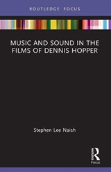 Music and Sound in the Films of Dennis Hopper - Stephen Lee Naish - 9781032737683