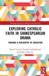 Exploring Catholic Faith in Shakespearean Drama - David Torevell ; Brandon Schneeberger ; Luke Taylor - 9781032741864