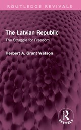 The Latvian Republic - Herbert A. Grant Watson - 9781032743592