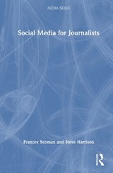 Social Media for Journalists - Frances Yeoman ; Steve Harrison - 9781032744179