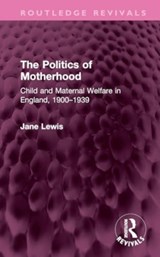 The Politics of Motherhood - Jane Lewis - 9781032750729
