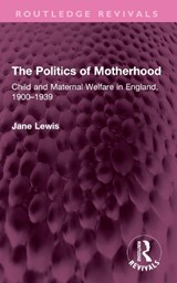 The Politics of Motherhood - Jane Lewis - 9781032750828