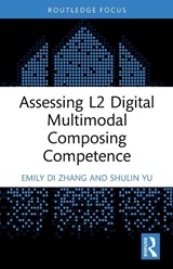 Assessing L2 Digital Multimodal Composing Competence - Emily Di (Shanghai Jiao Tong University Zhang ; Shulin (University of Macau Yu - 9781032758084