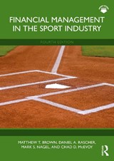 Financial Management in the Sport Industry - Matthew T. (University of South Carolina Brown ; Daniel A. (University of San Francisco Rascher ; Mark S. (University of South Carolina Nagel ; Chad D. (Illinois State University McEvoy - 9781032765051