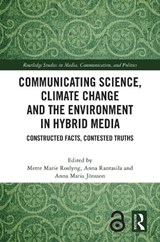 Communicating Science, Climate Change and the Environment in Hybrid Media - Mette Marie (Aalborg University Roslyng ; Anna (Lappeenranta University of Technology Rantasila ; Anna Maria (Sodertorn University Jonsson - 9781032766652