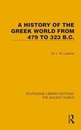 A History of the Greek World from 479 to 323 B.C. - M.L.W. Laistner - 9781032767727